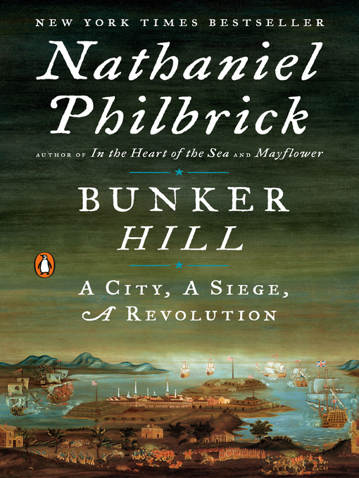 Détails du titre pour Bunker Hill: A City, a Siege, a Revolution par Nathaniel Philbrick - Disponible